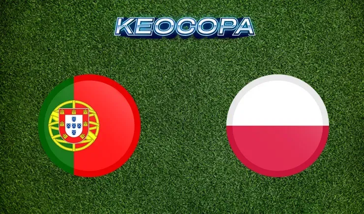 Soi kèo trận đấu giữa đấu trận Bồ Đào Nha vs Ba Lan, 02h45